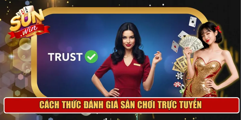 Cách thức đánh giá sân chơi trực tuyến