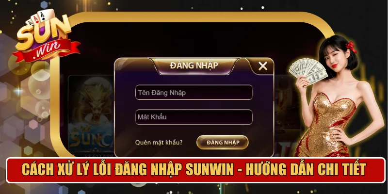 cách xử lý lỗi đăng nhập Sunwin