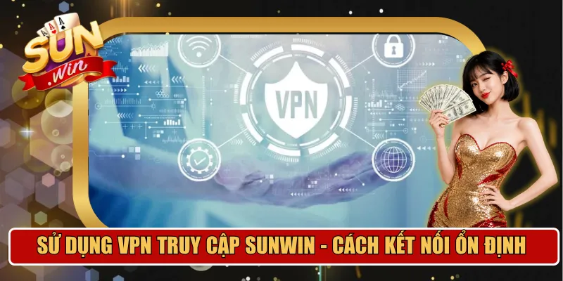 Sử dụng VPN truy cập Sunwin