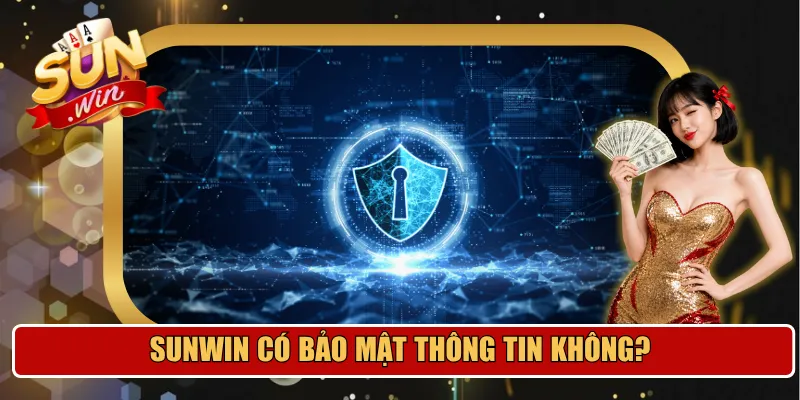 Sunwin có bảo mật thông tin không