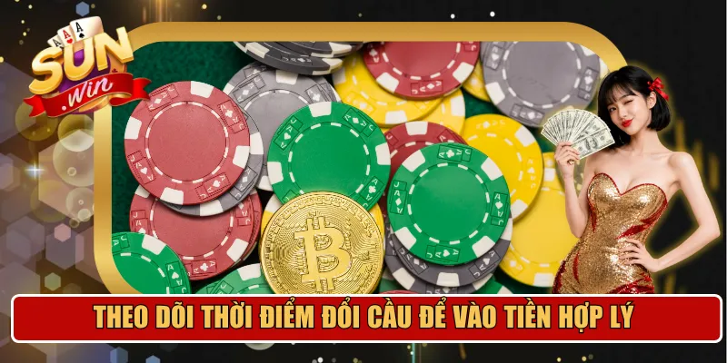 Theo dõi thời điểm đổi cầu để vào tiền hợp lý